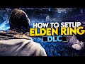 How to setup for the elden ring dlc playthrough