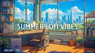 Summer Lofi Vibes  Deep Focus Study/Work Concentration [chill lofi hip hop beats] ~ Upbeat Lofi