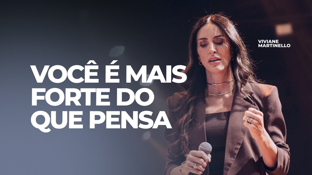 Quando a fraqueza se torna força | Pra. Viviane Martinello