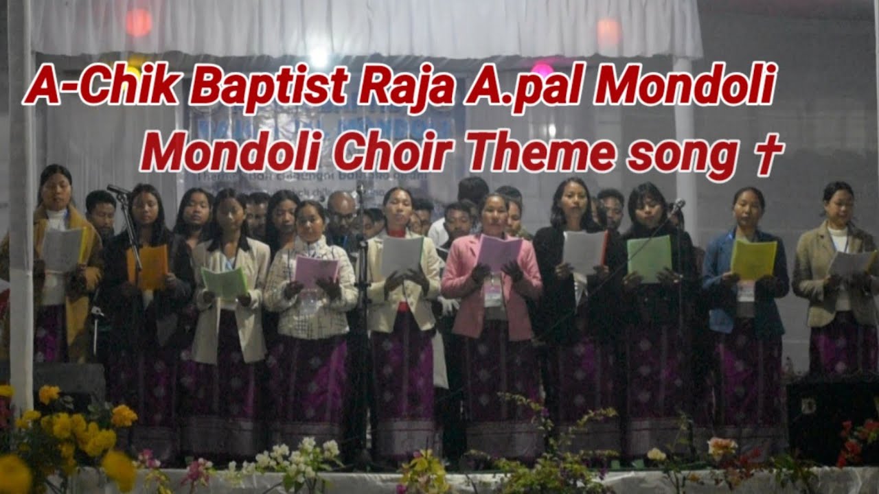 A-Chik Baptist Raja A.pal Mondoli    Mondoli Choir Theme song ✝️