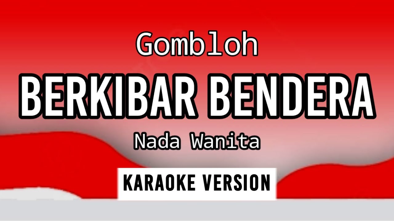 BERKIBAR BENDERA - GOMLOH - KARAOKE / NADA WANITA