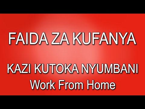 Video: Faida Na Hasara Za Kufanya Kazi Kutoka Nyumbani