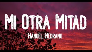 Video thumbnail of "Manuel Medrano - Mi Otra Mitad (Letra)"