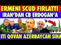 SON DAKİKA| İRAN' DAN CB ERDOĞAN YAZISI  | AZERBAYCAN SON DURUM