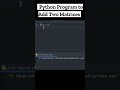 How to write a Python program to add two matrices 🐍 #python