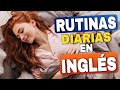 Hable de las Rutinas Diarias en INGLÉS