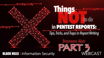 Part 3—Things NOT to Do in Pentest Reports: Tips, Tricks, & Traps in Report Writing | Bronwen Aker