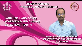 Lecture 62: Land use, land cover monitoring and change detection – Part 1