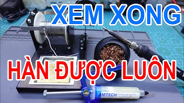 HÀN THIẾC - HÀN CHÌ QUÁ ĐƠN GIẢN| HƯỚNG DẪN CHI TIẾT| KINH NGHIỆM BẢN THÂN DÀNH TẶNG ANH EM