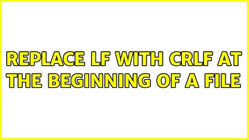 Replace LF with CRLF at the beginning of a file