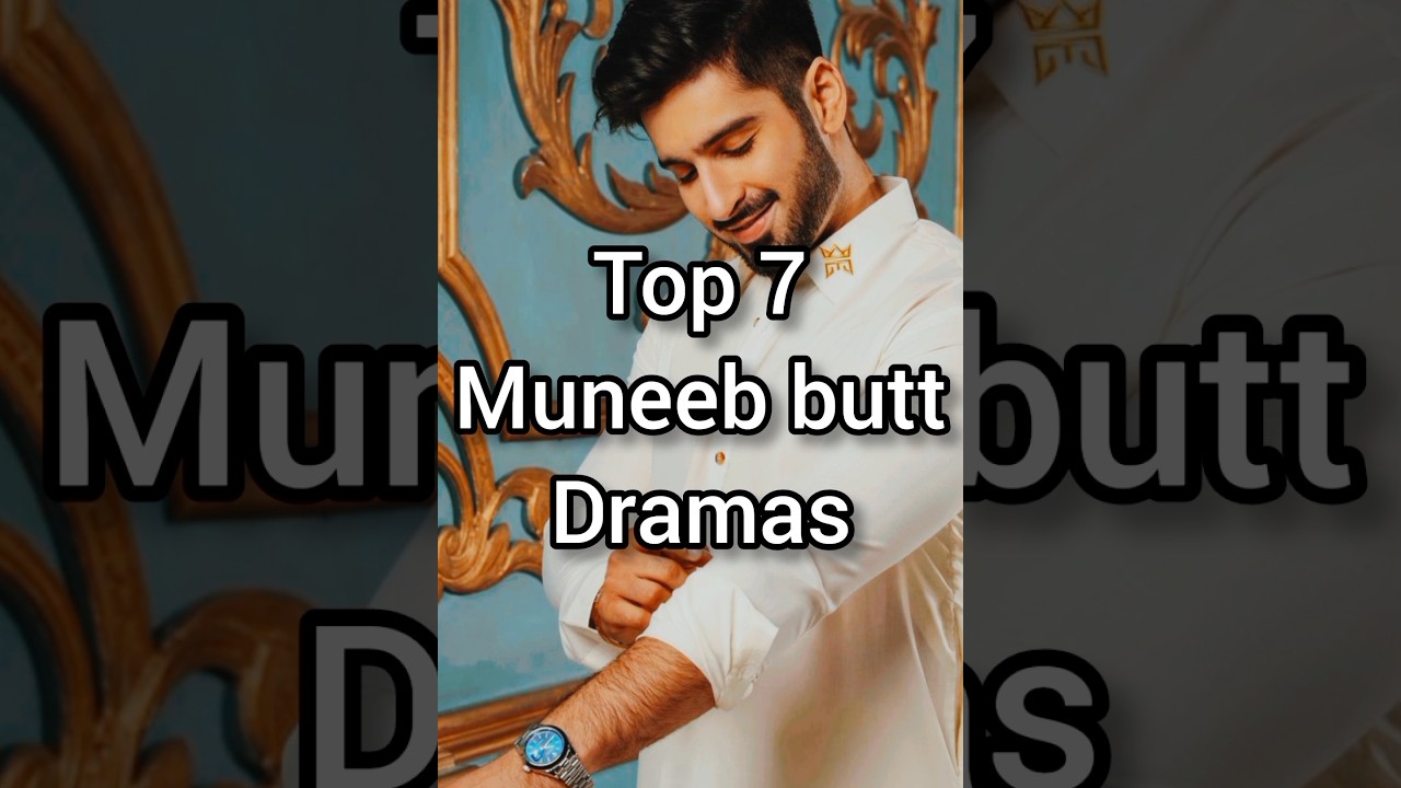 Top 7 Muneeb Butt Dramas 