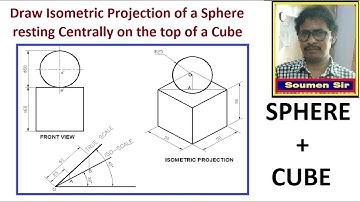 Draw the Isometric Projection of a Sphere resting centrally on the top of a Cube