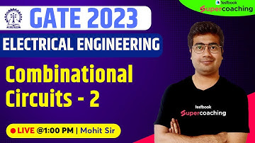 GATE Electrical Engineering Lectures 2023 | Combinational Circuits-2| Digital Electronics |Mohit Sir