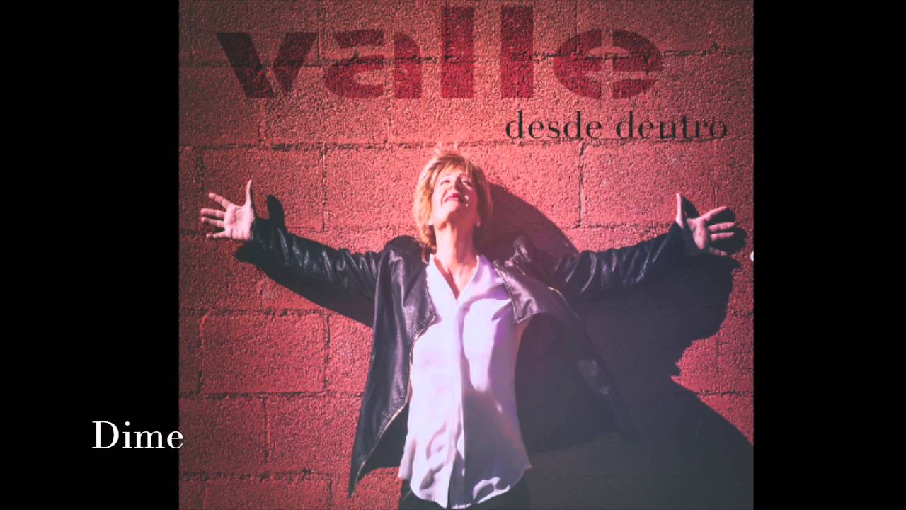 Watch 11- Dime (valle, "desde dentro") on YouTube Watch 11- Dime (valle, "desde dentro") on YouTube