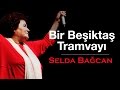 Selda Bağcan - Bir Beşiktaş Tramvayı