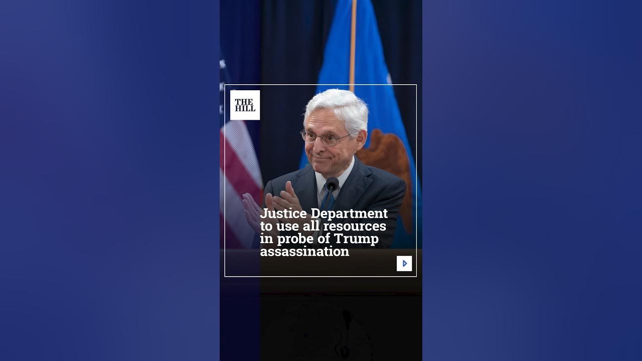 Justice Department To Use All Resources In Probe Of Trump Assassination