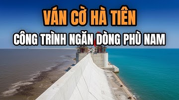 Hà Tiên làm đường 11km: Nước cờ ngăn chặn THẢM HỌA từ kênh Phù Nam