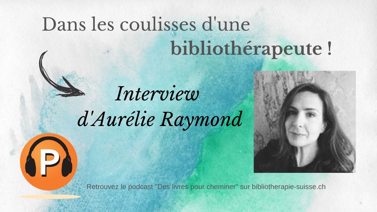 Interview d'Aurélie Raymond, bibliothérapeute à Paris