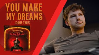 You Make My Dreams (Come True) (Hall & Oates Cover) - Tanner Patrick