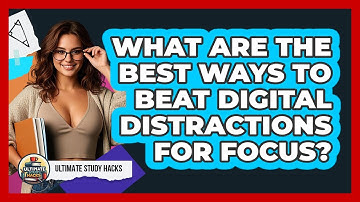 What Are The Best Ways To Beat Digital Distractions For Focus? - Ultimate Study Hacks