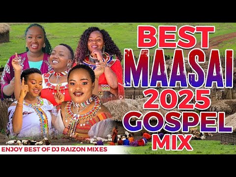 BEST MAASAI GOSPEL SONGS 2025 MIX Dj Seko
