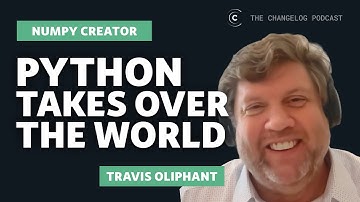 How Python took over the world with Travis Oliphant, creator of NumPy