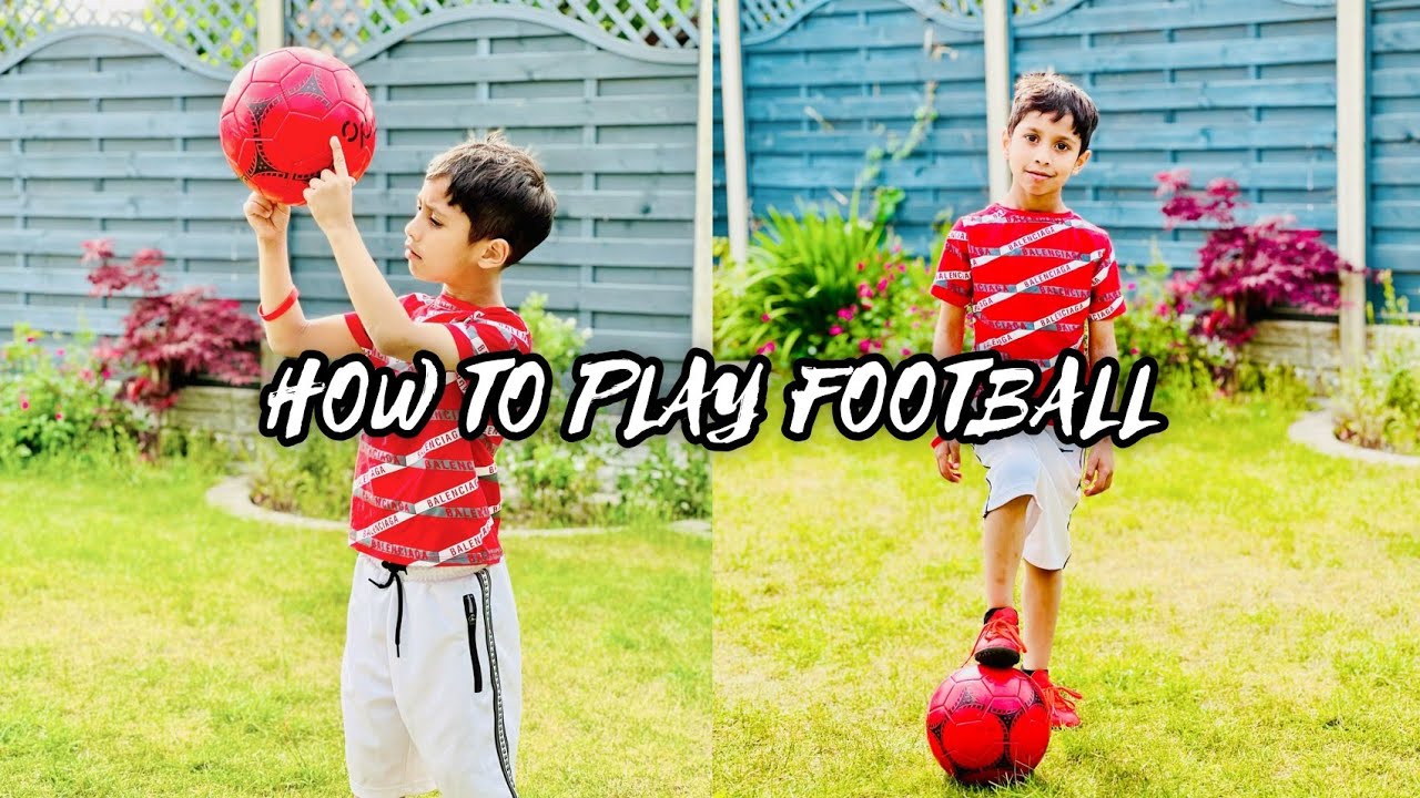HOW TO PLAY FOOTBALL YouTube