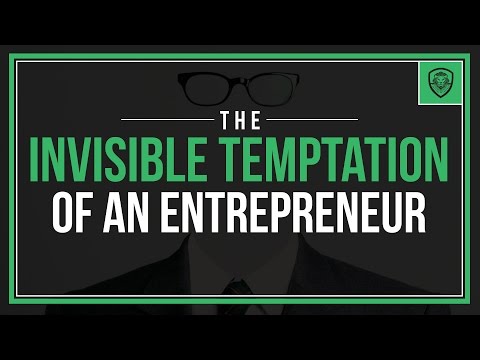 The Invisible Temptation of an Entrepreneur