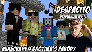 Download ♫ Despacito ft. 4 Brother's - Minecraft 4 Brother's Parody Song ♫ ♫ Despacito ft. 4 Brother's - Minecraft 4 Brother's Parody Song ♫
