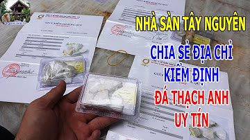 Nhà Sàn Tây Nguyên Chia Sẻ Địa Chỉ Kiểm Định Đá Thạch Anh Uy Tín