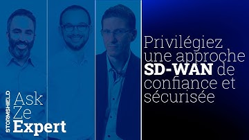 Privilégiez une approche SD-WAN de confiance et sécurisée | Ask Ze Expert