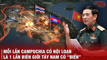 TẠI SAO VIỆT NAM CẦN ĐỂ MẮT ĐẾN BIÊN GIỚI TÂY NAM NGAY KHI CHIẾN TRANH THÁI LAN - CAMPUCHIA BÙNG NỔ?