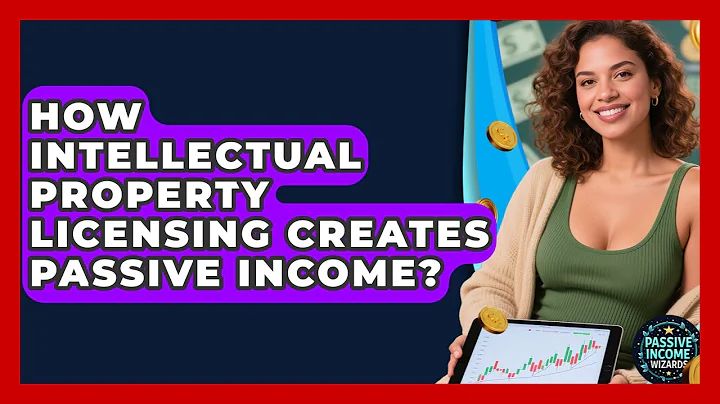 How Intellectual Property Licensing Creates Passive Income? - Passive Income Wizards