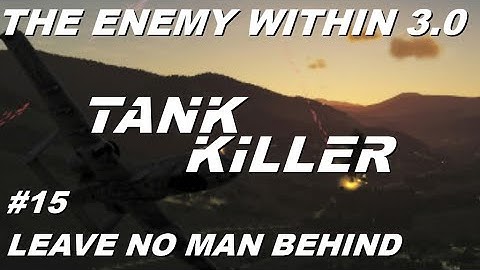 DCS A-10C II Tank Killer: The Enemy Within 3.0 - Mission 15: Leave no man behind