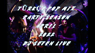 Türkçe Pop Mix Party Season April 2022 DJ Se7en Live