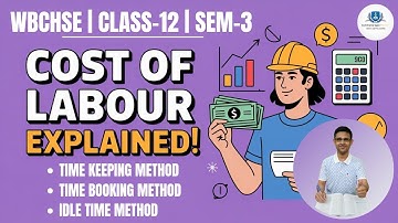 Cost of Labour I Cost Accounting I Class-12 I Sem-3 I Unit-1 I WBCHSE