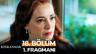 Kıskanmak 18. Bölüm Fragmanı Hırsın Bitmedi Mi