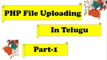 PHP File Uploading in Telugu Part 1 || Kotha Abhishek