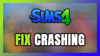 How to FIX Sims 4 Crashing