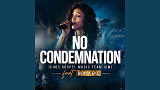 No Condemnation Feat. Boma Eke