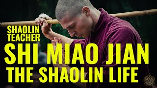 INTERVIEW WITH SHI MIAO JIAN (SHAOLIN TEACHER)  THE SHAOLIN LIFE: FINDING JOY, PEACE AND WISDOM