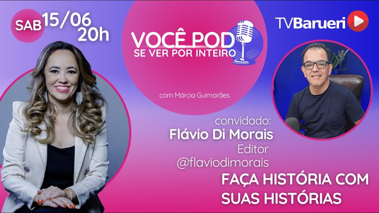 Faça História Com Suas Histórias | Você Pod Se Ver Por Inteiro – 15/06