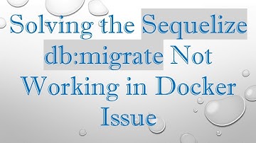 Solving the Sequelize db:migrate Not Working in Docker Issue