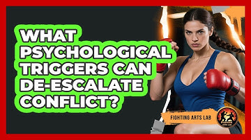 What Psychological Triggers Can De-escalate Conflict? - Fighting Arts Lab