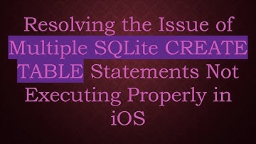 Resolving the Issue of Multiple SQLite CREATE TABLE Statements Not Executing Properly in iOS