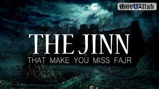 The Jinn That Make You Miss Fajr