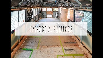 SKOOLIE BUILD EP 2 || INSTALLING OUR SUBFLOOR || Framing, Insulation, & Plywood