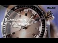 Blancpain -  Enriches the Fifty Fathoms collection - LUXE.TV