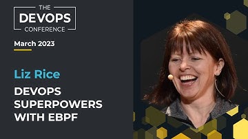 Unleashing DevOps Superpowers with eBPF: The Revolutionary Technology Explained | Liz Rice