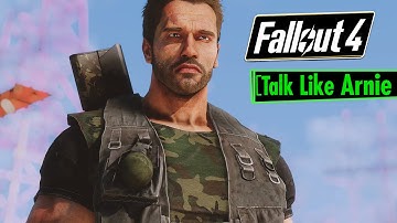 Fallout 4 - TALK LIKE ARNIE - Mod Allows You To Talk Like Arnold Schwarzenegger | The Terminator